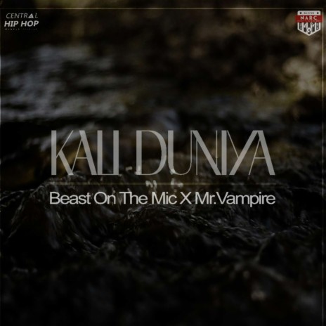 Kali Duniya ft. Vampire, Central Hip Hop & N.A.R.C | Boomplay Music