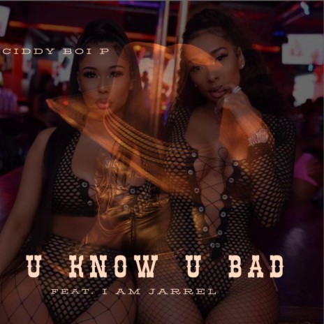 U KNow U Bad ft. I Am Jarrel | Boomplay Music