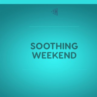 Soothing Weekend