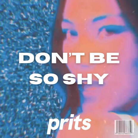 Don't Be So Shy | Boomplay Music