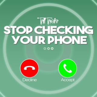 Stop Checking Your Phone ft. Madison Dorn Scalfani lyrics | Boomplay Music