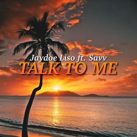 Talk To Me ft. Jaydoe Liso | Boomplay Music