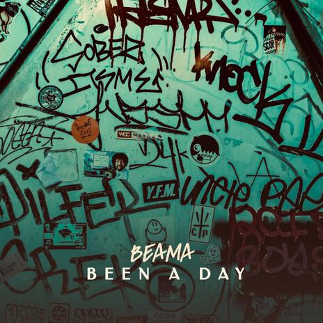 Been A Day ft. Beama | Boomplay Music