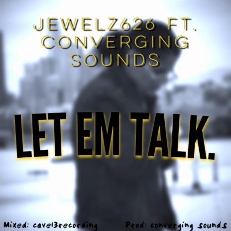 LET EM TALK. (cave13recording mix) ft. cave13recording | Boomplay Music