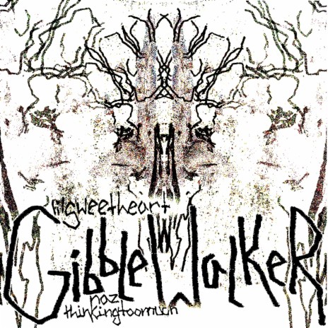 GibbleWalker ft. thinkingtoomuch & YvngNaz | Boomplay Music