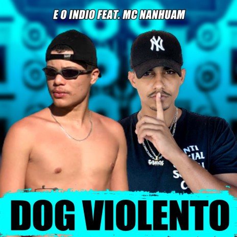 Dog Violento ft. Mc Nanhuam & Alysson CDs Oficial | Boomplay Music