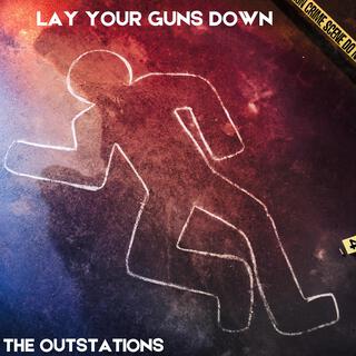 Lay Your Guns Down