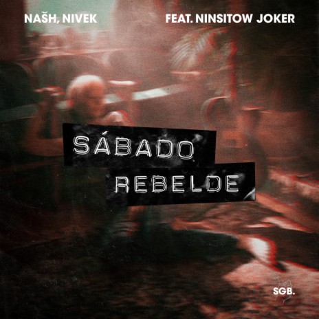 Sábado Rebelde ft. NAŠH & Ninsitow Joker | Boomplay Music