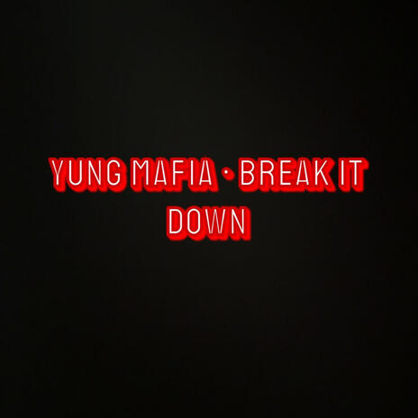 Yung Mafia • Break It Down | Boomplay Music