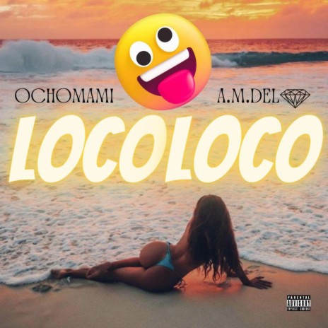 Loco Loco ft. A.M.D El Diamante | Boomplay Music