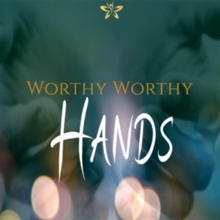 Worthy Worthy Hands (feat. Rev. Julian Kyula)