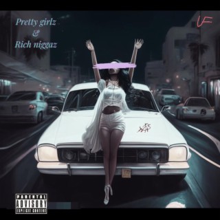 Pretty Girlz & Rich Nigga$