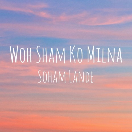 Woh Sham Ko Milna | Boomplay Music