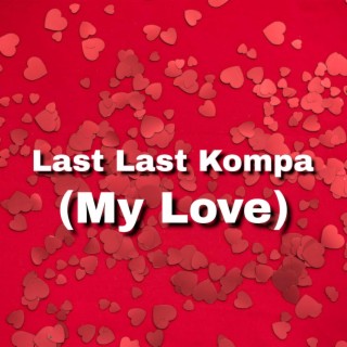 Last Last Kompa (My Love)