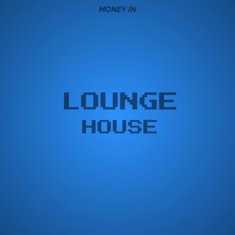 Lounge house | Boomplay Music