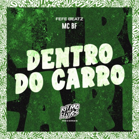 Dentro do Carro ft. Fefe Beatz | Boomplay Music