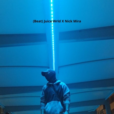 Juice Wrld X Nick Mira | Boomplay Music