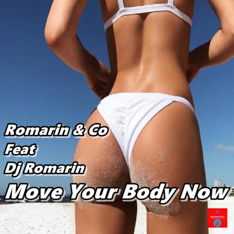 Move Your Body Now ft. Co & Dj Romarin | Boomplay Music