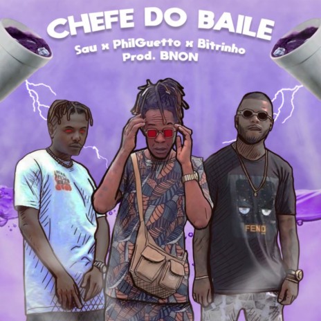 Chefe do Baile ft. PhilGuetto & Bitrinho | Boomplay Music