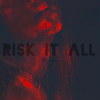 Risk It All lyrics | Boomplay Music