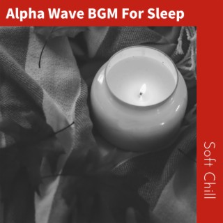 Alpha Wave BGM For Sleep