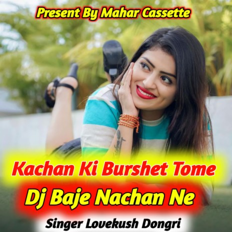 Kachan Ki Burshet Tome Dj Baje Nachan Ne | Boomplay Music