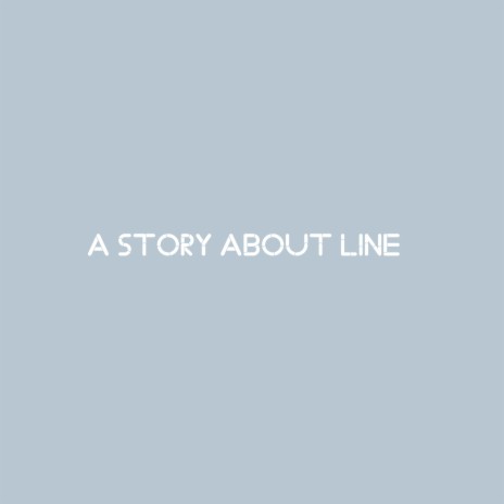 A Story About Line | Boomplay Music