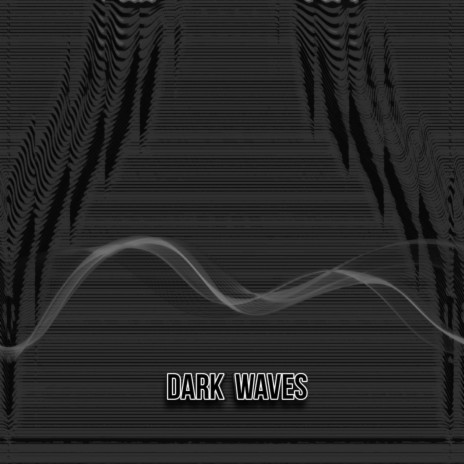 Dark Waves | Boomplay Music