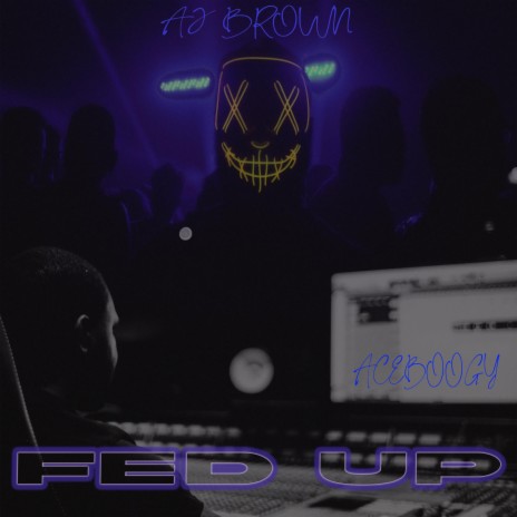 FED UP ft. AJ BROWN