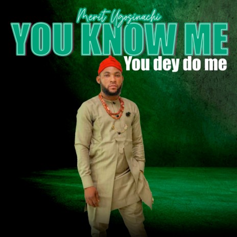 You Know Me You Dey Do Me | Boomplay Music