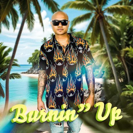 Burnin Up | Boomplay Music