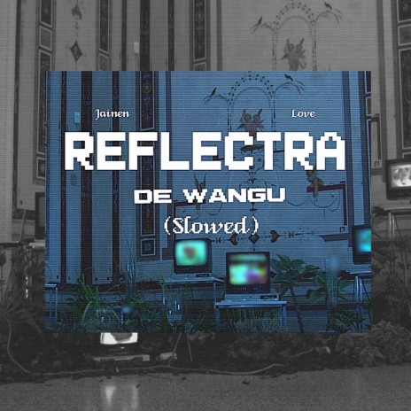 Reflectra De Wangu (Slowed) ft. Love | Boomplay Music