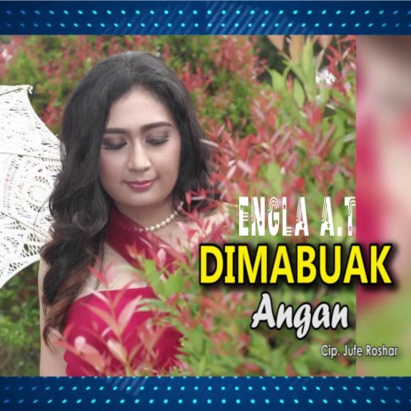 Dimabuak Angan ft. Engla A.T | Boomplay Music