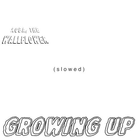 Growing Up (slowed) | Boomplay Music