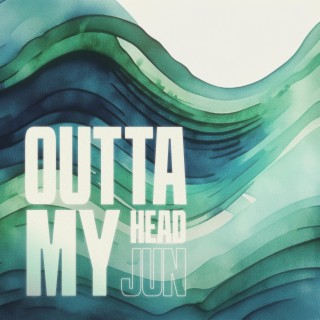 Outta My Head ft. Synthesizer V Jun lyrics | Boomplay Music