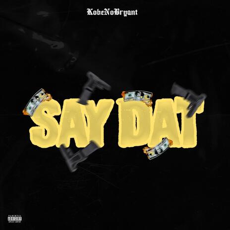 Say Dat | Boomplay Music