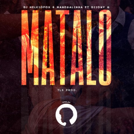 MATALO ft. Dj HelvioFox & DiionyG | Boomplay Music