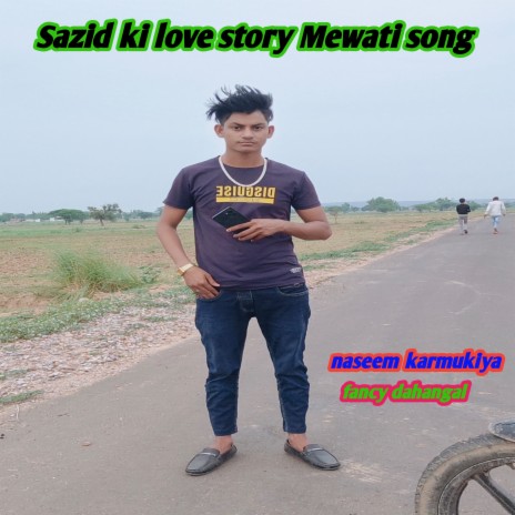 Sazid Ki Love Story Mewati Song | Boomplay Music