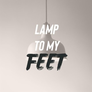 LAMP TO MY FEET