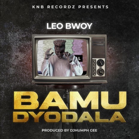 Leo Bwoy Bamudyodala | Boomplay Music