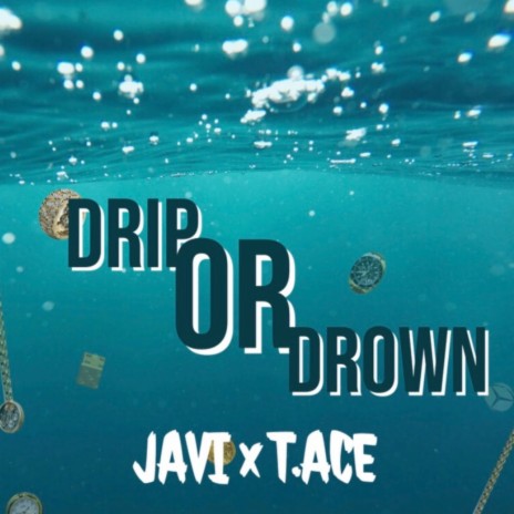 Drip or Drown ft. T.Ace | Boomplay Music