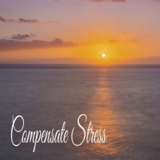 Compensate Stress