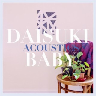 Daisuki Baby Acoustics