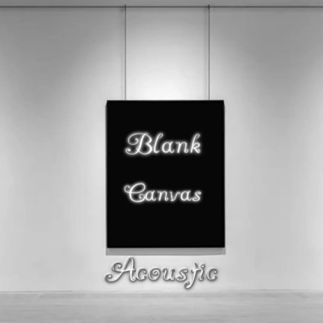 Blank Canvas (Acoustic) ft. Anizzy | Boomplay Music