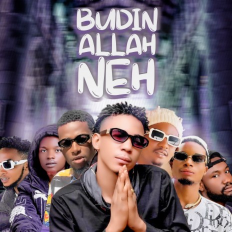 Budin Allah Neh ft. Lil daddos, Xpanzzy De Viper, Ak The Gunman, Manajan Kida & Arewa Mvnsa | Boomplay Music