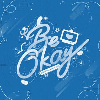 Be Okay (Alternate Versions)