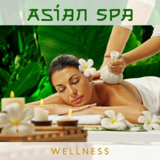 Asian Spa Wellness: Oriental Music for Relaxation, Massage, Yoga & Sound Therapy