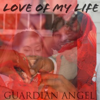 Love of My Life (Guardian Angel)