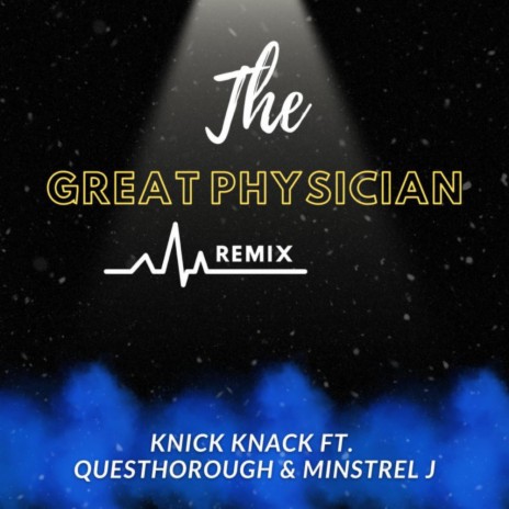The Great Physician (Remix) ft. QuesThorough & Minstrel J. | Boomplay Music