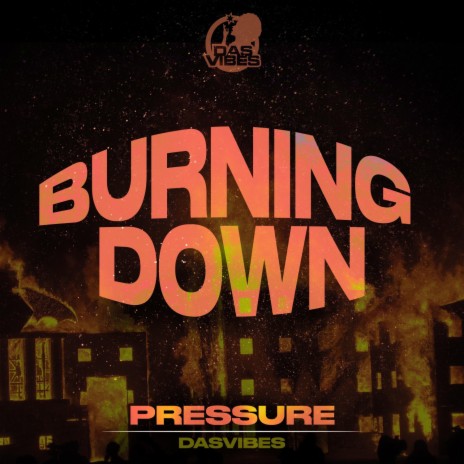 Burning Down ft. Pressure | Boomplay Music